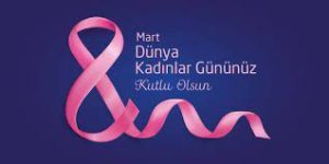 8 Mart Dünya Kadınlar Günü